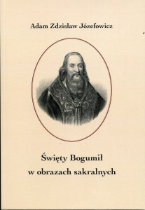 Adam Zdzisław Józefowicz "Święty Bogumił w obrazach sakralnych"