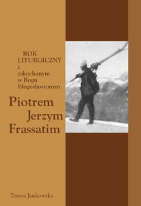 14 Teresa Jankowska "Rok liturgiczny z zakochanym w Bogu błogosławionym Piotrem...