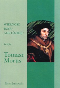 25 Teresa Jankowska "Wierność Bogu albo śmierć. Święty Tomasz Morus"