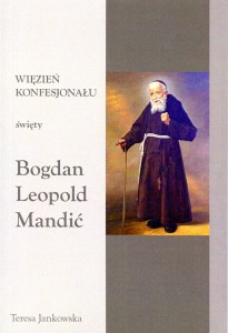 48 Teresa Jankowska "Więzień konfesjonału. Święty Bogdan Leopold Mandić"