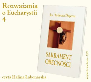 Ks. Tadeusz Dajczer "Sakrament Obecności" AUDIOBOOK - MP3