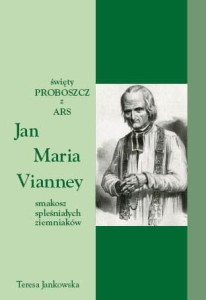 13 Teresa Jankowska "Święty proboszcz z Ars Jan Maria Vianney - smakosz spleśniałych...