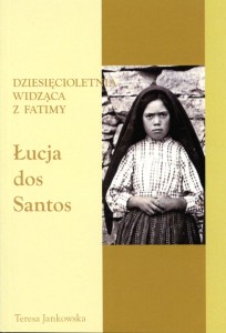 33. Teresa Jankowska "Dziesięcioletnia widząca z Fatimy Łucja dos Santos"