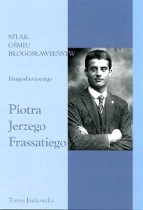 46. Teresa Jankowska "Szlak ośmiu błogosławieństw błogosławionego Piotra Jerzego Frassatiego"