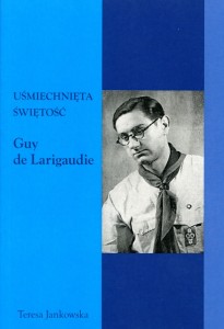 18 Teresa Jankowska "Uśmiechnięta świętość. Guy de Larigaudie"