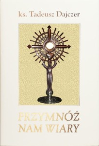Ks. T. Dajczer "Przymnóż nam wiary"