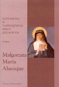 51 Teresa Jankowska "Zanurzona w Najświętszym Sercu Jezusowym. Święta Małgorzata Maria Alacoque"