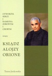 84. Teresa Jankowska "Otworzył serce i ramiona zdrowym i chorym. Święty ksiądz Alojzy Orione"