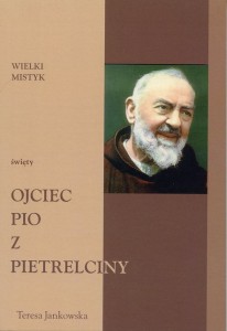 85 "Wielki mistyk. Święty ojciec Pio z Pietrelciny" Teresa Jankowska