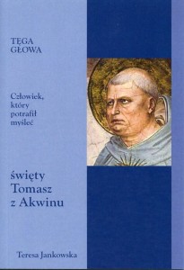 60. Teresa Jankowska "Tęga głowa, człowiek, który potrafił myśleć. Święty Tomasz z Akwinu"