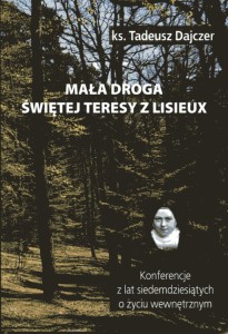 ks. Tadeusz Dajczer "Mała droga św. Teresy z Lisieux", wyd.II