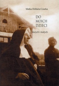 Matka Elżbieta Czacka "Do moich dzieci dużych i małych"