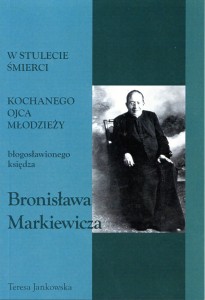 37. Teresa Jankowska "Kochany Ojciec młodzieży. Bł. ks. Bronisław Markiewicz"