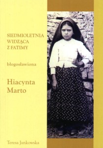 32. Teresa Jankowska "Siedmioletnia widząca z Fatimy. Błogosławiona Hiacynta Marto"