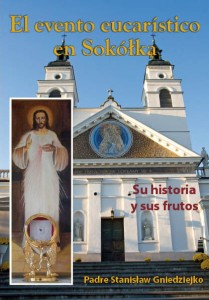 Padre Stanisław Gniedziejko, "El evento eucarístico en Sokółka. Su historia y sus frutos" - po hiszpańsku