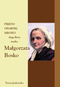 11 Teresa Jankowska "Piękno ofiarnej miłości sługa Boża matka Małgorzata Bosko"