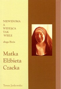43. Teresa Jankowska "Niewidoma a widząca tak wiele. Sługa Boża matka Elżbieta Czacka"