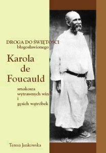 01 Teresa Jankowska "Droga do świętości błogosławionego Karola de Foucauld - smakosza...