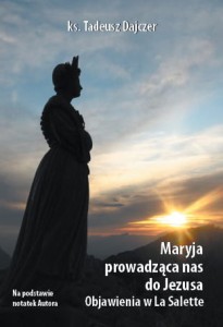 ks. T. Dajczer "Maryja prowadząca nas do Jezusa. Objawienia w La Salette"