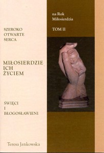 75. Teresa Jankowska "Szeroko otwarte serca. Miłosierdzie ich życiem" t.2 
