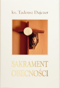 Ks. Tadeusz Dajczer "Sakrament Obecności"