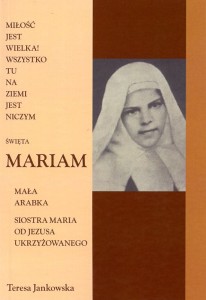 77. Teresa Jankowska "Miłość jest wielka! Wszystko tu na ziemi jest niczym. Święta Mariam"