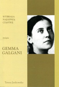 73 "Wybrała najlepszą cząstkę. Święta Gemma Galgani" Teresa Jankowska
