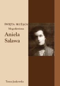08 Teresa Jankowska "Święta służąca błogosławiona Aniela Salawa"