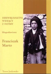 31. Teresa Jankowska "Dziewięcioletni widzący z Fatimy. Błogosławiony Franciszek Marto"