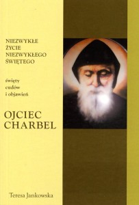 71. Teresa Jankowska "Niezwykłe życie niezwykłego świętego. Ojciec Charbel"